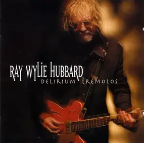 Ray Wylie Hubbard - Delirium Tremolos