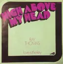7inch Vinyl Single - Ray Thomas - High Above My Head / Love Is The Key