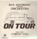 LP - Ray Anthony And His Orchestra - On Tour: Now That I Need You