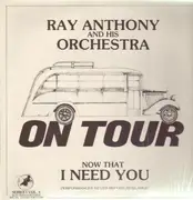 LP - Ray Anthony And His Orchestra - On Tour: Now That I Need You