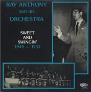 LP - Ray Anthony & His Orchestra - 1949 - 1953 Sweet And Swinging