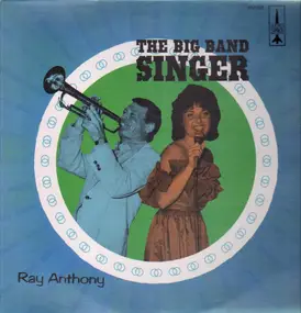Ray Anthony - The Big Band Singer