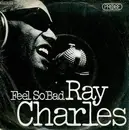 7'' - Ray Charles - Feel So Bad / Your Love Is So Doggone Good