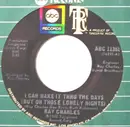 7'' - Ray Charles - I Can Make It Through The Days (But Oh Those Lonely Nights)