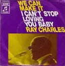 7'' - Ray Charles - We Can Make It / I Can't Stop Loving You Baby