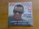 7'' - Ray Charles - Yesterday / Never Had Enough Of Nothing Yet
