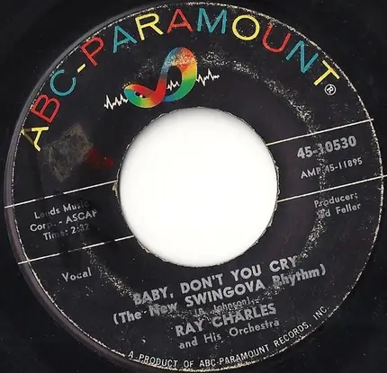 Ray Charles And His Orchestra - Baby, Don't You Cry (The New Swingova Rhythm) / My Heart Cries For You