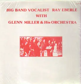 Ray Eberle - Big Band Vocalist Ray Eberle with Glenn Miller