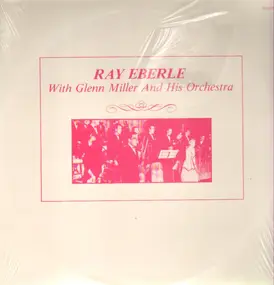 Ray Eberle - Ray Eberle with Glenn Miller and his orchestra