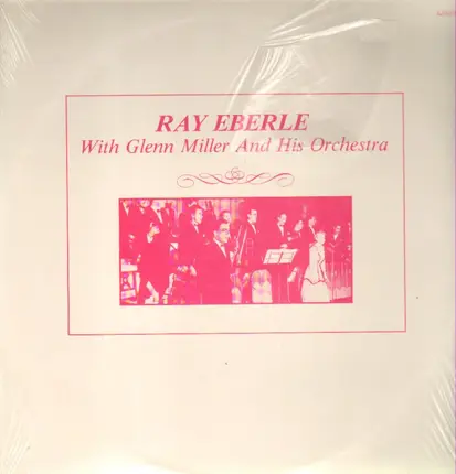 Ray Eberle, Glenn Miller - Ray Eberle with Glenn Miller and his orchestra