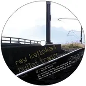 Ray Kajioka - Bullet Train