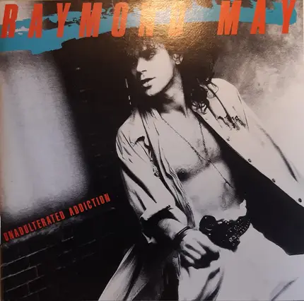 Raymond May - Unadulterated Addiction
