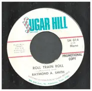 Raymond A. Smith - One Night to remember/ roll Train Roll