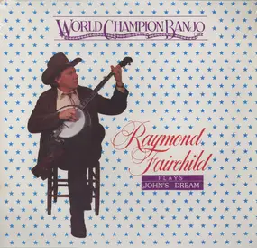 Raymond Fairchild - World Champion Banjo - Plays John's Dream