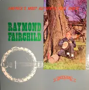 Raymond Fairchild - America's Most Authentic Folk Banjo