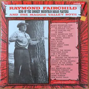 Raymond Fairchild - King Of The Smokey Mountain Banjo Players