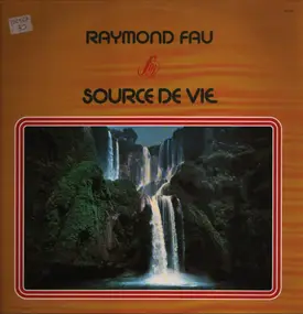 Raymond Fau - Source De Vie