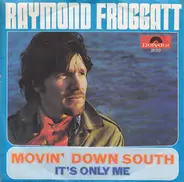 Raymond Froggatt - Movin' Down South