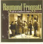 raymond froggatt - Cold As a Landlord's Heart
