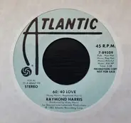 Raymond Harris - 60 / 40 Love