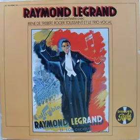 Raymond Legrand Et Son Orchestre - Raymond Legrand Et Son Orchestre Avec Irene De Trebert, Roger Toussaint Et Le Trio Vocal