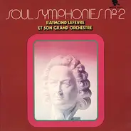 Raymond Lefèvre Et Son Grand Orchestre - Soul Symphonies No 2