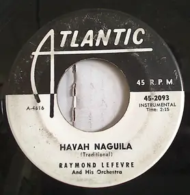 Raymond LeFevre - Hava Naguila / Come Softly To Me