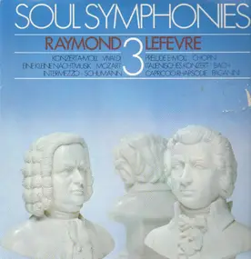 Raymond LeFevre - Soul Symphonies 3