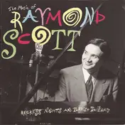 Raymond Scott - The Music Of Raymond Scott - Reckless Nights And Turkish Twilights