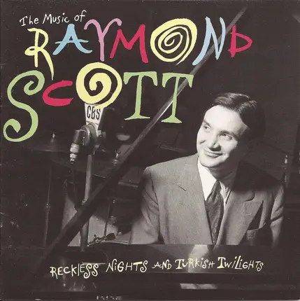 Raymond Scott - The Music Of Raymond Scott - Reckless Nights And Turkish Twilights