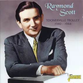 Raymond Scott - Toonerville Trolley 1940-1944