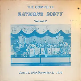 Raymond Scott - The Complete Raymond Scott Volume 2 (June 12, 1939 - December 21, 1939)