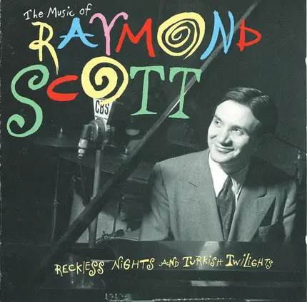 Raymond Scott - The Music Of Raymond Scott - Reckless Nights And Turkish Twilights