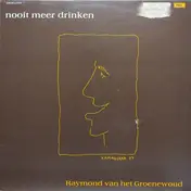 Raymond Van Het Groenewoud - Nooit Meer Drinken