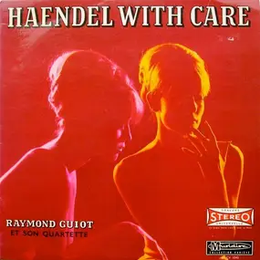 Raymond Guiot Et Son Quartette - Haendel With Care