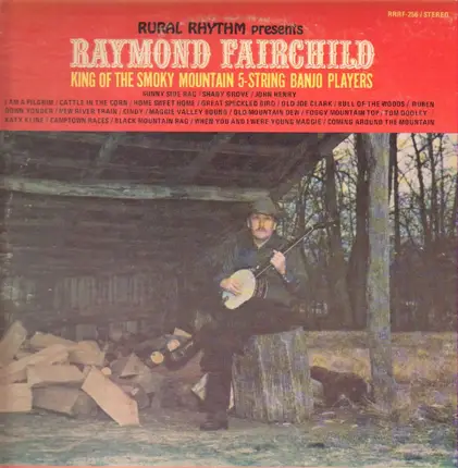 Raymond Fairchild - King OF The Smokey Mountain Five String Banjo Players