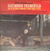 Raymond Fairchild - King OF The Smokey Mountain Five String Banjo Players