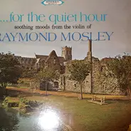 Raymond Mosley - For The Quiet Hour