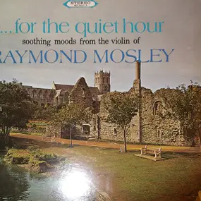 Raymond Mosley - For The Quiet Hour