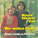 7inch Vinyl Single - Raymondo Und Tatjana - Unser Kleiner Zoo / Wir Wollen Nicht