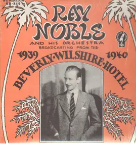 Ray Noble - 1939-40 - Broadcasting from Beverly Hills, California