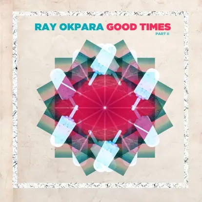 RAY OKPARA - Good Times
