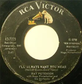 Ray Peterson - I'll Always Want You Near / Teenage Heartache