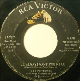 Ray Peterson - I'll Always Want You Near / Teenage Heartache