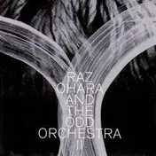 RAZ OHARA And The Odd Orchestra - II