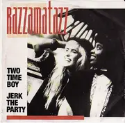 7inch Vinyl Single - Razzamatazz - Two Time Boy / Jerk The Party