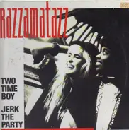 Razzamatazz - Two Time Boy