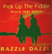 Razzle Dazzle - Pick Up The Fiddle (Pluck That Banjo)