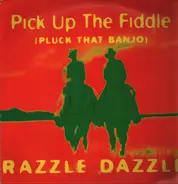 Razzle Dazzle - Pick Up The Fiddle (Pluck That Banjo)