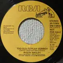7inch Vinyl Single - Razzy Bailey - Too Old To Play Cowboy